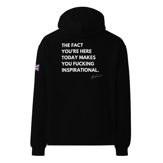 "The fact you're here today makes you fucking inspirational" / Your Story Matters Oversized Hoodie